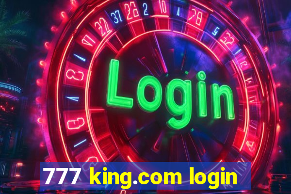 777 king.com login